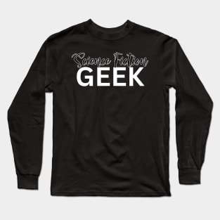 Science Fiction Geek Long Sleeve T-Shirt